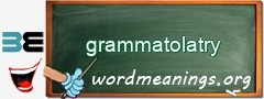 WordMeaning blackboard for grammatolatry